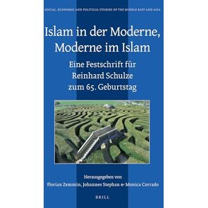 Florian Zemmin Islam in der Moderne, Moderne im Islam: Eine Festschrift für Reinhard Schulze zum 65. Geburtstag: 119 (Social, Economic and Political Studies of the Middle East and Asia, 119) Florian Zemmin Islam in der Moderne, Moderne im Islam: Eine Festschrift für Reinhard Schulze zum 65. Geburtstag: 119 (Social, Economic and Political Studies of the Middle East and Asia, 119)