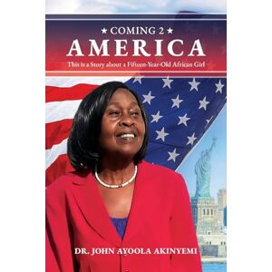 Akinyemi, Dr John Ayoola Coming 2 America Akinyemi, Dr John Ayoola Coming 2 America