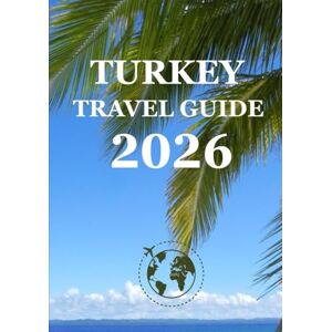 Milton TURKEY TRAVEL GUIDE 2026: The Ultimate Turkey Travel Guide 2026: Top Spots, Authentic Experiences, and Essential Tips for Every Explorer Milton TURKEY TRAVEL GUIDE 2026: The Ultimate Turkey Travel Guide 2026: Top Spots, Authentic Experiences, and Essential Tips for Every Explorer