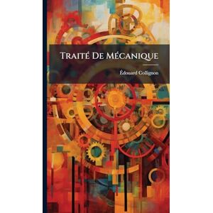 Collignon, Ãdouard TraitÃ(c) De MÃ(c)canique Collignon, Ãdouard TraitÃ(c) De MÃ(c)canique