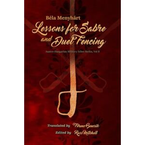 Mitchell, Russ Lessons for Sabre and Duel-Fencing: 8 (Austro-Hungarian Military Sabre Series) Mitchell, Russ Lessons for Sabre and Duel-Fencing: 8 (Austro-Hungarian Military Sabre Series)