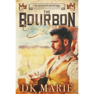 Marie, DK The Bourbon Bet: A Steamy, Slow-burn Billionaire Romance with Southern Charm Marie, DK The Bourbon Bet: A Steamy, Slow-burn Billionaire Romance with Southern Charm