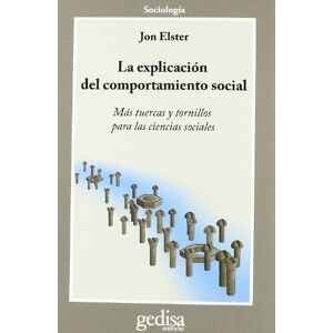 Elster, Jon La Explicación Del Comportamiento Social Elster, Jon La Explicación Del Comportamiento Social