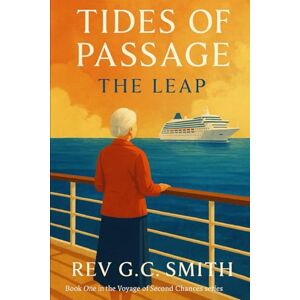 Smith PhD, Rev Gregory C Tides of Passage: The Leap (Tides of Passage: A Voyage of Second Chances) Smith PhD, Rev Gregory C Tides of Passage: The Leap (Tides of Passage: A Voyage of Second Chances)