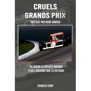 Cuny, Charles Cruels Grands Prix: Ou quand la défaite marque plus l'Histoire que la victoire Cuny, Charles Cruels Grands Prix: Ou quand la défaite marque plus l'Histoire que la victoire