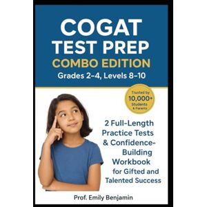 Benjamin, Prof Emily COGAT Test Prep Combo Edition (Grades 2–4, Levels 8–10): 2 Full-Length Practice Tests & Confidence-Building Workbook for Gifted and Talented Success Benjamin, Prof Emily COGAT Test Prep Combo Edition (Grades 2–4, Levels 8–10): 2 Full-Length Practice Tests & Confidence-Building Workbook for Gifted and Talented Success