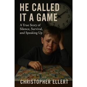 Ellert, Christopher He Called It a Game: A True Story of Silence, Survival, and Speaking Up Ellert, Christopher He Called It a Game: A True Story of Silence, Survival, and Speaking Up