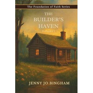 Bingham, Jenny Jo The Builder's Haven: Volume 2 (The Foundations of Faith Series) Bingham, Jenny Jo The Builder's Haven: Volume 2 (The Foundations of Faith Series)
