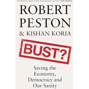 Peston, Robert Bust?: Saving the Economy, Democracy and Our Sanity Peston, Robert Bust?: Saving the Economy, Democracy and Our Sanity