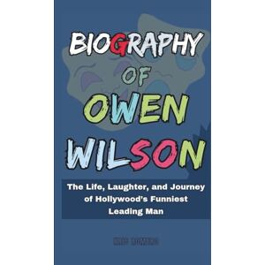 Romero, Kris Biography of Owen Wilson: The Life, Laughter, and Journey of Hollywood’s Funniest Leading Man Romero, Kris Biography of Owen Wilson: The Life, Laughter, and Journey of Hollywood’s Funniest Leading Man