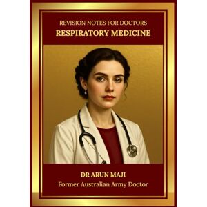 MAJI, DR ARUN REVISION NOTES FOR DOCTORS — RESPIRATORY MEDICINE: USMLE, PLAB, AMC, MRCGP, FRACGP, CCFP, MD and Residents (Revision Notes for Doctors: USMLE, PLAB, AMC, MRCGP, FRACGP, CCFP, MD and Residents) MAJI, DR ARUN REVISION NOTES FOR DOCTORS — RESPIRATORY MEDICINE: USMLE, PLAB, AMC, MRCGP, FRACGP, CCFP, MD and Residents (Revision Notes for Doctors: USMLE, PLAB, AMC, MRCGP, FRACGP, CCFP, MD and Residents)