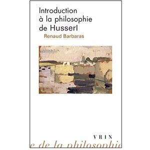 Barbaras, Professor Renaud Introduction a la Philosophie de Husserl (Bibliotheque D'Histoire de La Philosophie Poche) Barbaras, Professor Renaud Introduction a la Philosophie de Husserl (Bibliotheque D'Histoire de La Philosophie Poche)