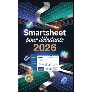 Frost, Williams Smartsheet pour débutants 2026: De la recherche à la synthèse : un guide complet de la recherche numérique, des outils d'IA et de la gestion des connaissances » Frost, Williams Smartsheet pour débutants 2026: De la recherche à la synthèse : un guide complet de la recherche numérique, des outils d'IA et de la gestion des connaissances »