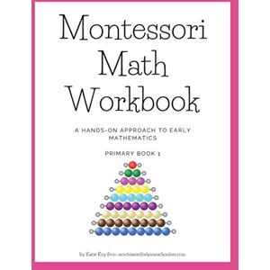 Key, Katie Montessori Math Workbook: A Hands-On Approach to Early Mathematics (Montessori Math Workbooks) Key, Katie Montessori Math Workbook: A Hands-On Approach to Early Mathematics (Montessori Math Workbooks)