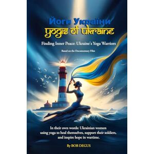 Degus, Bob Yogis of Ukraine: Finding Inner Peace: Ukraine's Yoga Warriors Degus, Bob Yogis of Ukraine: Finding Inner Peace: Ukraine's Yoga Warriors