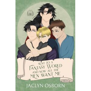 Osborn, Jaclyn Sent To A Fantasy World and Now All the Men Want Me: Volume 5 Osborn, Jaclyn Sent To A Fantasy World and Now All the Men Want Me: Volume 5