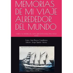 Tejedor, Jorge MEMORIAS DE MI VIAJE ALREDEDOR DEL MUNDO: VUELTA AL MUNDO DEL JUAN SEBASTIÁN DE ELCANO (1.934-1.935) Tejedor, Jorge MEMORIAS DE MI VIAJE ALREDEDOR DEL MUNDO: VUELTA AL MUNDO DEL JUAN SEBASTIÁN DE ELCANO (1.934-1.935)