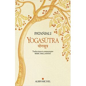 Patanjali, Pierre Yogasutra Les aphorismes de l'école de Yoga: Suivi de Une lecture historique et philosophique des Yogasutra Patanjali, Pierre Yogasutra Les aphorismes de l'école de Yoga: Suivi de Une lecture historique et philosophique des Yogasutra