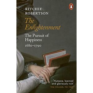 Robertson, Ritchie The Enlightenment: The Pursuit of Happiness 1680-1790 Robertson, Ritchie The Enlightenment: The Pursuit of Happiness 1680-1790
