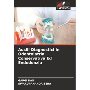 Das, Gargi Ausili Diagnostici In Odontoiatria Conservativa Ed Endodonzia Das, Gargi Ausili Diagnostici In Odontoiatria Conservativa Ed Endodonzia