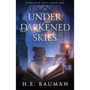 Bauman, H.E. Under Darkened Skies: 1 Bauman, H.E. Under Darkened Skies: 1
