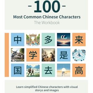 Media Publishing, Mandarin 100 Most Common Chinese Characters: Learn simplified Chinese characters with visual storys and images (HSK 1 Chinese Workbooks) Media Publishing, Mandarin 100 Most Common Chinese Characters: Learn simplified Chinese characters with visual storys and images (HSK 1 Chinese Workbooks)