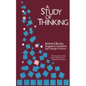Bruner, Jerome S. A Study of Thinking (Social Science Classics) Bruner, Jerome S. A Study of Thinking (Social Science Classics)