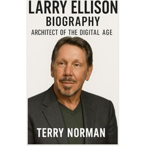 Norman Larry Ellison Biography: Architect of the Digital Age Norman Larry Ellison Biography: Architect of the Digital Age