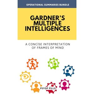 PsyOp Pills Gardner’s Multiple Intelligences: A Concise Interpretation of Frames of Mind PsyOp Pills Gardner’s Multiple Intelligences: A Concise Interpretation of Frames of Mind