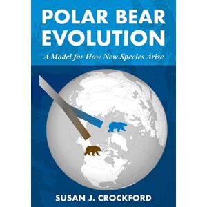 Crockford, Susan J. Polar Bear Evolution: A Model for How New Species Arise Crockford, Susan J. Polar Bear Evolution: A Model for How New Species Arise