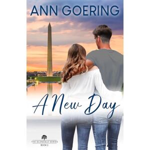 Goering, Ann A New Day: A Contemporary Christian Romance: 2 (The Glendale Series) Goering, Ann A New Day: A Contemporary Christian Romance: 2 (The Glendale Series)