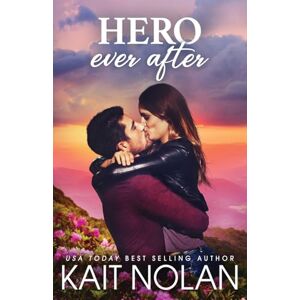 Nolan, Kait Hero Ever After: 1 (Gibson Hollow) Nolan, Kait Hero Ever After: 1 (Gibson Hollow)