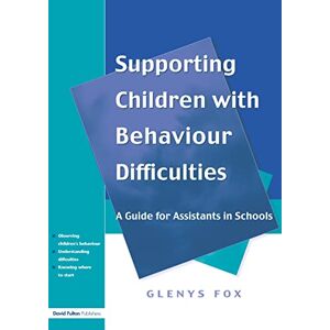 Fox, Glenys Supporting Children with Behaviour Difficulties: A Guide for Assistants in Schools (Frontiers in Finance) Fox, Glenys Supporting Children with Behaviour Difficulties: A Guide for Assistants in Schools (Frontiers in Finance)