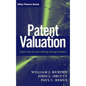 Murphy, William J. Patent Valuation: Improving Decision Making through Analysis: 571 (Wiley Finance) Murphy, William J. Patent Valuation: Improving Decision Making through Analysis: 571 (Wiley Finance)