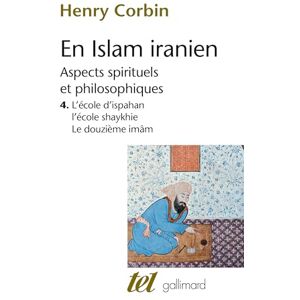 Corbin, Henry En Islam iranien: Aspects spirituels et philosophiques (4) Corbin, Henry En Islam iranien: Aspects spirituels et philosophiques (4)