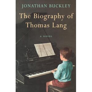 Buckley, Jonathan THE BIOGRAPHY OF THOMAS LANG: From the Booker-longlisted author of One Boat Buckley, Jonathan THE BIOGRAPHY OF THOMAS LANG: From the Booker-longlisted author of One Boat