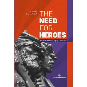 Gledhill, Sabrina The Need for Heroes: Black Intellectuals Dig Up Their Past (Unsung Heroes in Black History) Gledhill, Sabrina The Need for Heroes: Black Intellectuals Dig Up Their Past (Unsung Heroes in Black History)