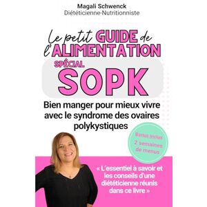 Schwenck Diététicienne-Nutritionniste, Magali Le petit guide de l'alimentation spécial SOPK: Bien manger pour mieux vivre avec le syndrome des ovaires polykystiques (Les petits guides de l'alimentation) Schwenck Diététicienne-Nutritionniste, Magali Le petit guide de l'alimentation spécial SOPK: Bien manger pour mieux vivre avec le syndrome des ovaires polykystiques (Les petits guides de l'alimentation)
