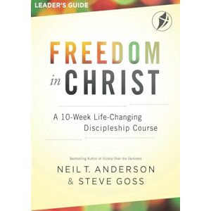 Anderson, Neil T. Freedom In Christ Leader's Guide Anderson, Neil T. Freedom In Christ Leader's Guide