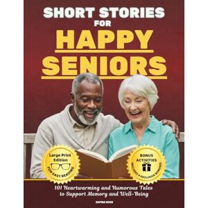 Ross, Zafira Short Stories for Happy Seniors: 101 Heartwarming and Humorous Tales to Support Memory and Well-Being Ross, Zafira Short Stories for Happy Seniors: 101 Heartwarming and Humorous Tales to Support Memory and Well-Being