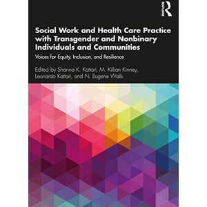 Care+ Social Work and Health Care Practice with Transgender and Nonbinary Individuals and Communities: Voices for Equity, Inclusion, and Resilience Care+ Social Work and Health Care Practice with Transgender and Nonbinary Individuals and Communities: Voices for Equity, Inclusion, and Resilience