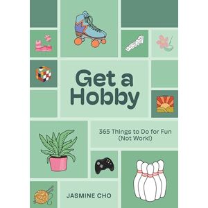 Jasmine Cho Get a Hobby: 365 Things to Do for Fun (Not Work!) Jasmine Cho Get a Hobby: 365 Things to Do for Fun (Not Work!)