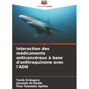 ELGogary, Tarek Interaction des médicaments anticancéreux à base d'anthraquinone avec l'ADN ELGogary, Tarek Interaction des médicaments anticancéreux à base d'anthraquinone avec l'ADN