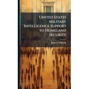 Wilmeth, James L United States Military Intelligence Support to Homeland Security Wilmeth, James L United States Military Intelligence Support to Homeland Security