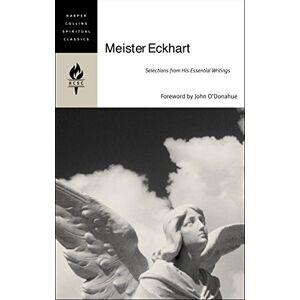 Meister Eckhart : Selections from His Essential Writings (Harper Collins Spiritual Classics) Meister Eckhart : Selections from His Essential Writings (Harper Collins Spiritual Classics)