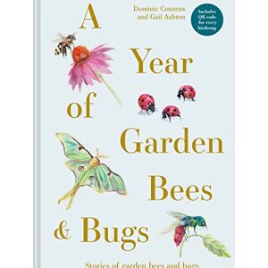 Couzens, Dominic A Year of Garden Bees and Bugs: 52 stories of intriguing insects Couzens, Dominic A Year of Garden Bees and Bugs: 52 stories of intriguing insects
