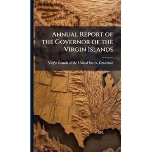 United Annual Report of the Governor of the Virgin Islands United Annual Report of the Governor of the Virgin Islands