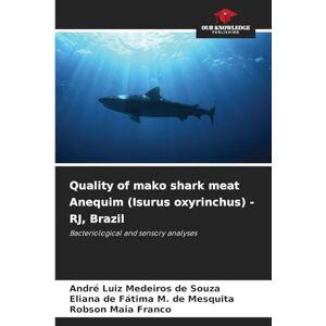 Souza, André Luiz Medeiros de Quality of mako shark meat Anequim (Isurus oxyrinchus) RJ, Brazil: Bacteriological and sensory analyses Souza, André Luiz Medeiros de Quality of mako shark meat Anequim (Isurus oxyrinchus) RJ, Brazil: Bacteriological and sensory analyses