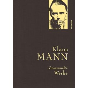 Mann, Klaus Klaus Mann, Gesammelte Werke (mit „Mephisto“, ausgewählten Erzählungen, Artikeln und Aufsätzen): Gebunden in feingeprägter Leinenstruktur auf Naturpapier mit Goldprägung Mann, Klaus Klaus Mann, Gesammelte Werke (mit „Mephisto“, ausgewählten Erzählungen, Artikeln und Aufsätzen): Gebunden in feingeprägter Leinenstruktur auf Naturpapier mit Goldprägung