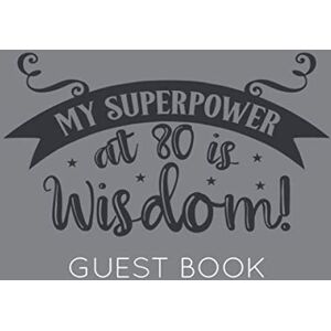 Publishing, Memory My Superpower at 80 is Wisdom: Black and Grey Guest Book for 80th Birthday Party. Fun gift for someone’s birthday, original present for a friend or a family member Publishing, Memory My Superpower at 80 is Wisdom: Black and Grey Guest Book for 80th Birthday Party. Fun gift for someone’s birthday, original present for a friend or a family member